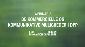 Grafisk titel: Webinar 2 – De kommercielle og kommunikative muligheder i DPP.