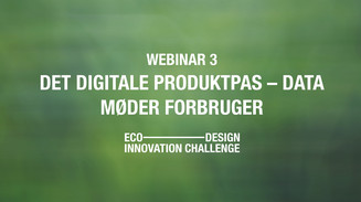 Grafisk titel: Webinar 3 – Det digitale produktpas – data møder forbruger.