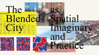 Collage of photos, charts, and maps beneath the large title “The Blended City as Spatial Imaginary and Practice”.