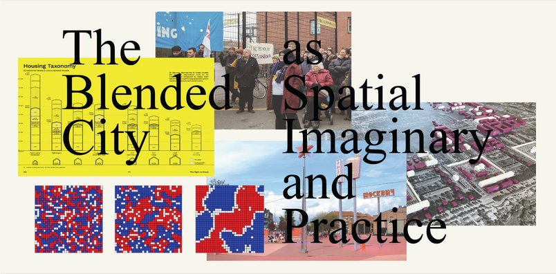 Collage of photos, charts, and maps beneath the large title “The Blended City as Spatial Imaginary and Practice”.