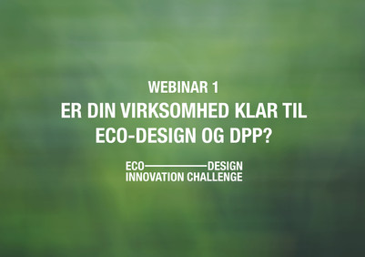 Grafisk titel: Webinar 1 – Er din virksomhed klar til eco-design og DPP?