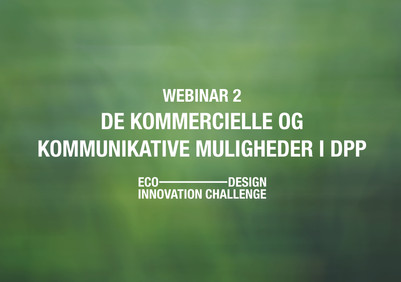 Grafisk titel: Webinar 2 – De kommercielle og kommunikative muligheder i DPP.