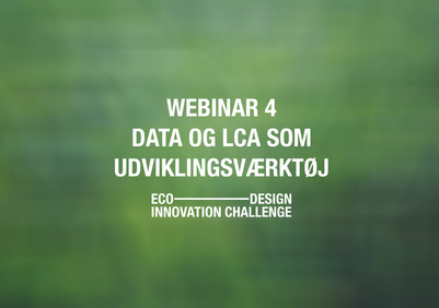 Grafisk titel: Webinar 4 – Data og LCA som udviklingsværktøj.